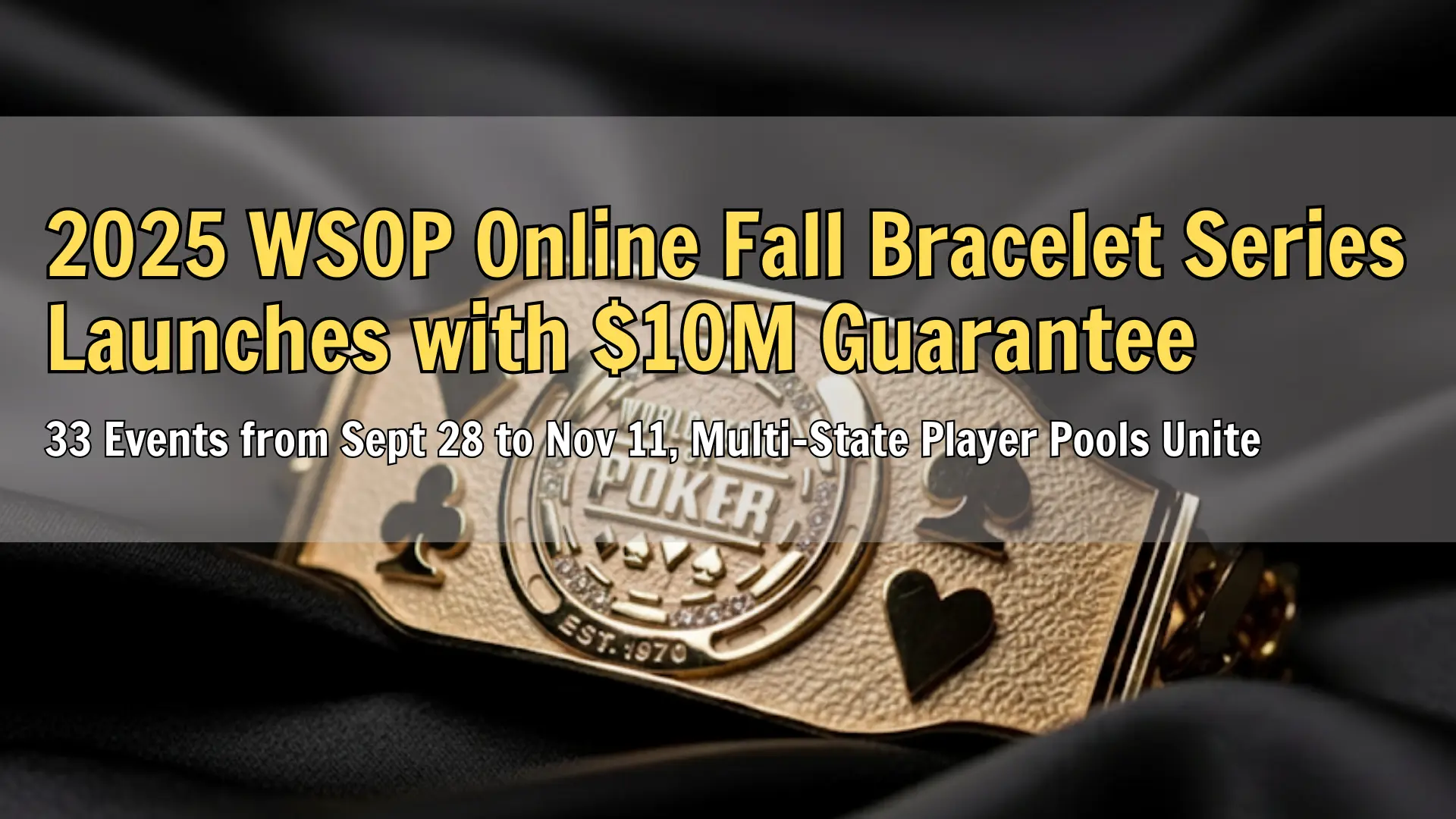 WSOP 2025 gold bracelet on black silk with poker suits (spade, heart, club, diamond), PokerOffer tournament coverage