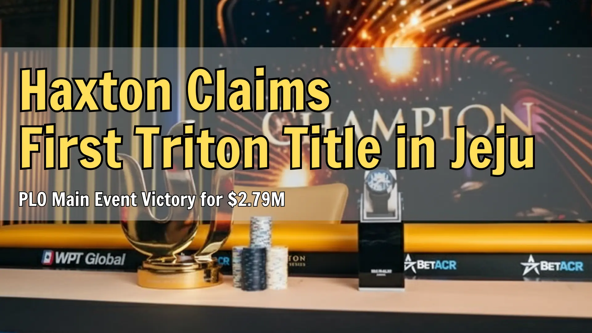 Triton Poker trophy, champion watch, and chip stacks on final table stage