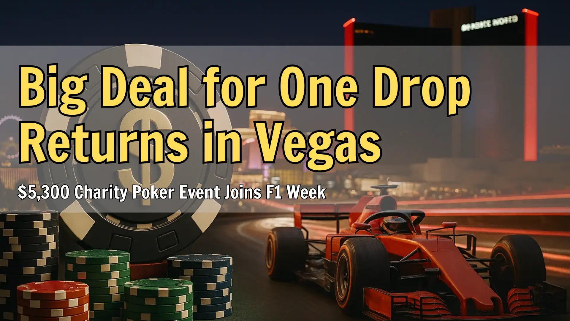 Poker chips stacked on green felt with a golden dollar sign chip in front, Formula 1 car speeding on the Las Vegas Strip at night, Resorts World in the background