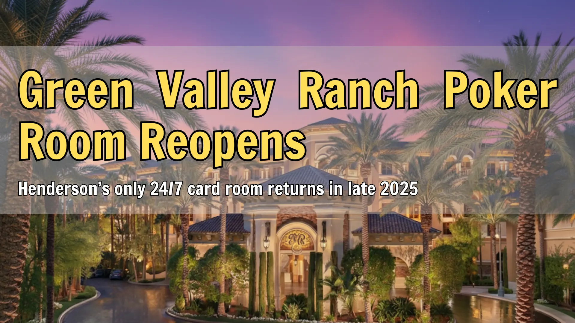 Green Valley Ranch resort exterior in Henderson at sunset, poker room reopening 2025