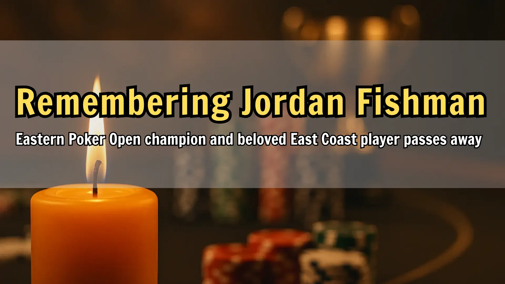 Eastern Poker Open champion Jordan Fishman memorial tribute candle PokerOffer