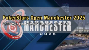 PokerStars Open Manchester 2025 £1M Guaranteed Main Event