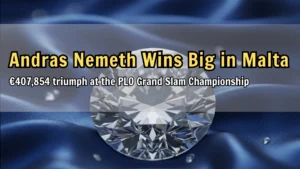 Andras Nemeth wins PLO Grand Slam Malta Championship €407,854 PokerOffer