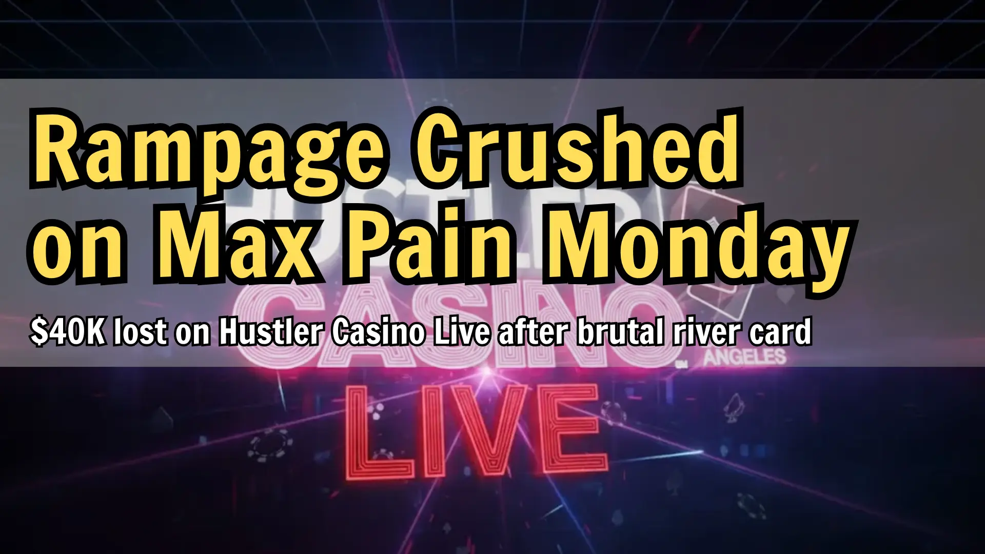 Hustler Casino Live Max Pain Monday $40K loss Rampage PokerOffer