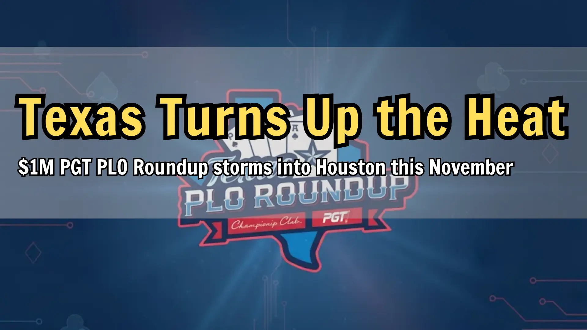 PGT Texas PLO Roundup $1 Million Guaranteed Main Event at Champions Club Houston