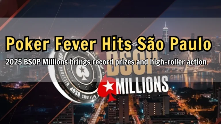 BSOP Millions 2025 São Paulo – $2M Main Event guarantee and $100K Super High Roller – PokerOffer