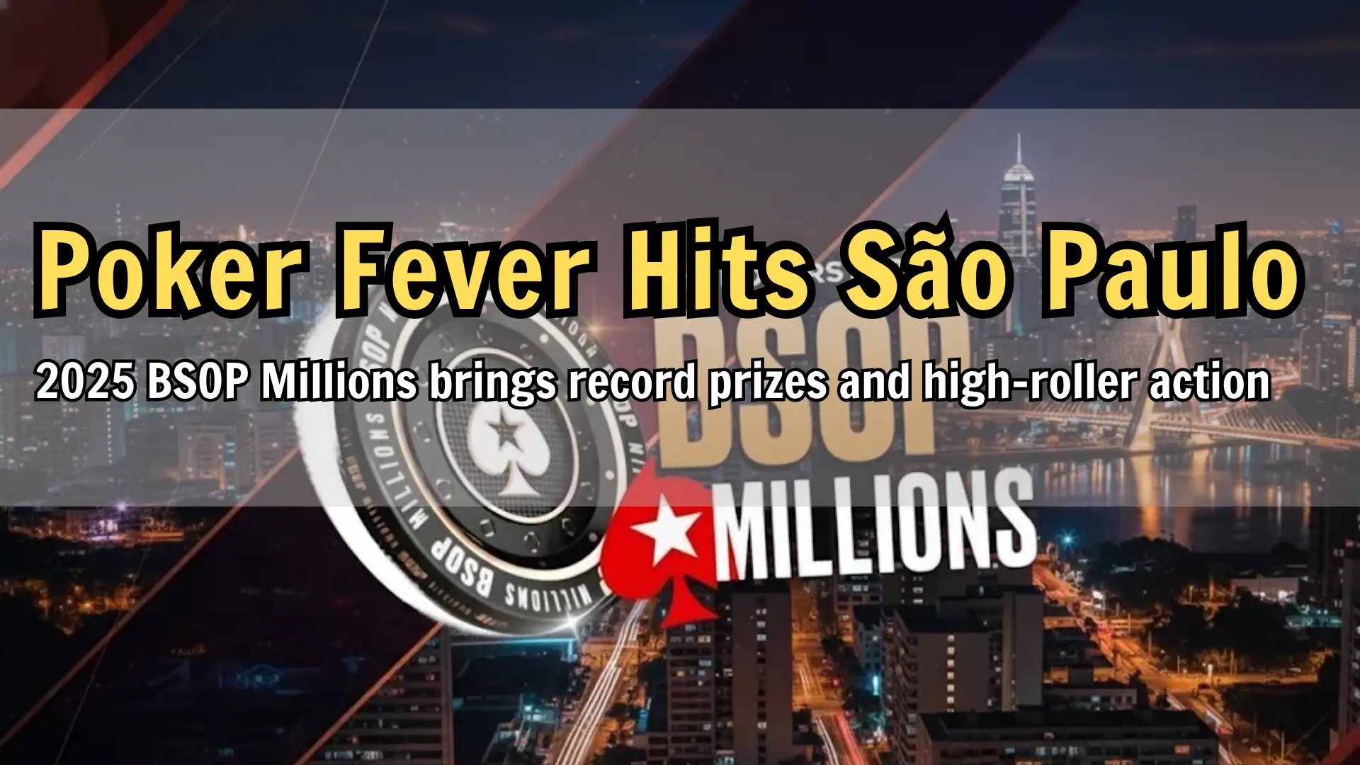 BSOP Millions 2025 São Paulo – $2M Main Event guarantee and $100K Super High Roller – PokerOffer