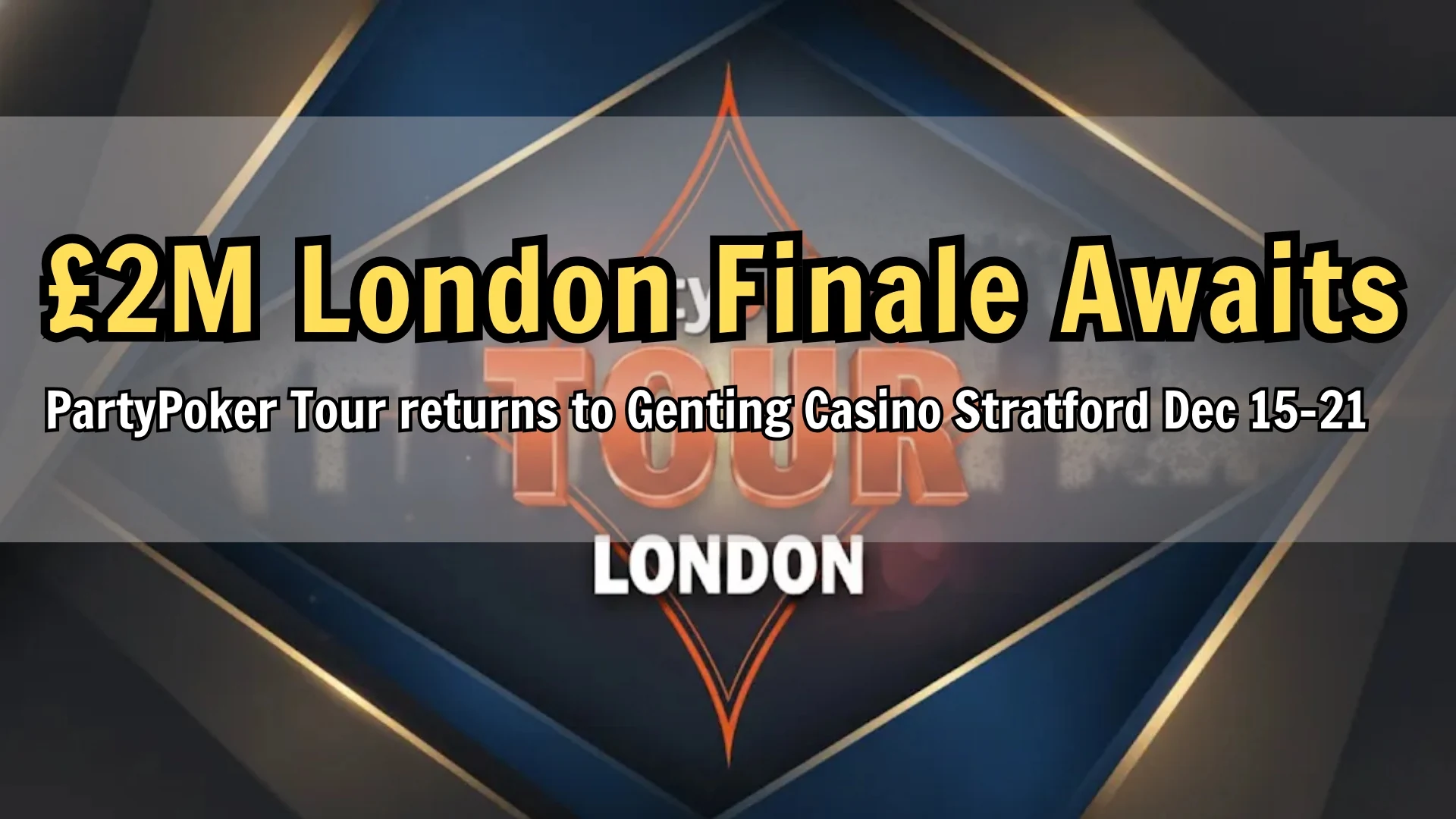 PartyPoker Tour London Finale 2025 £2M Guaranteed Prize PokerOffer