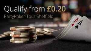 PartyPoker Tour Sheffield qualifier graphic showing poker chips and Ace-King cards with text "Qualify from £0.20".