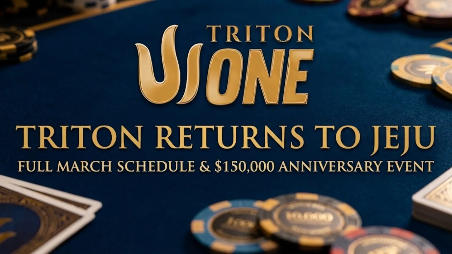 Triton ONE logo on blue poker felt with chips and cards, text reading Triton Returns to Jeju Full March Schedule and $150,000 Anniversary Event.