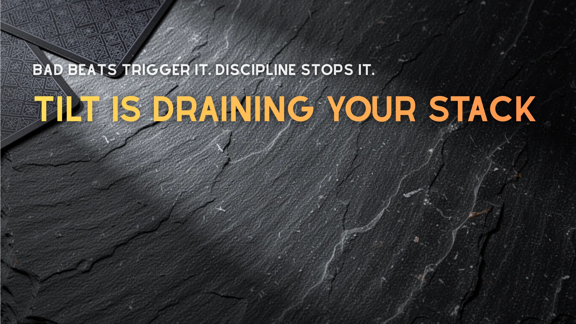 Poker tilt concept cover image with dark stone texture background and bold headline “Tilt Is Draining Your Stack” about bankroll discipline