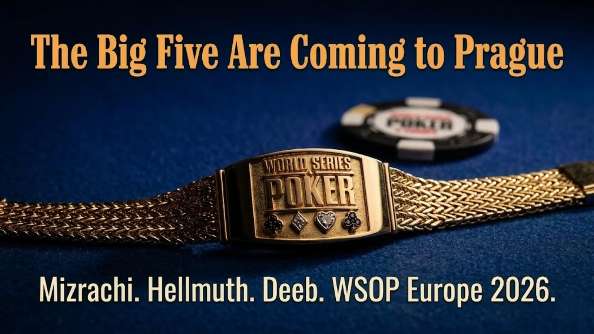 Close-up of a detailed gold World Series of Poker (WSOP) bracelet with a woven chain, set against a dark blue felt poker table with a poker chip, promoting the WSOP Europe 2026 event in Prague featuring top players Mizrachi, Hellmuth, and Deeb.