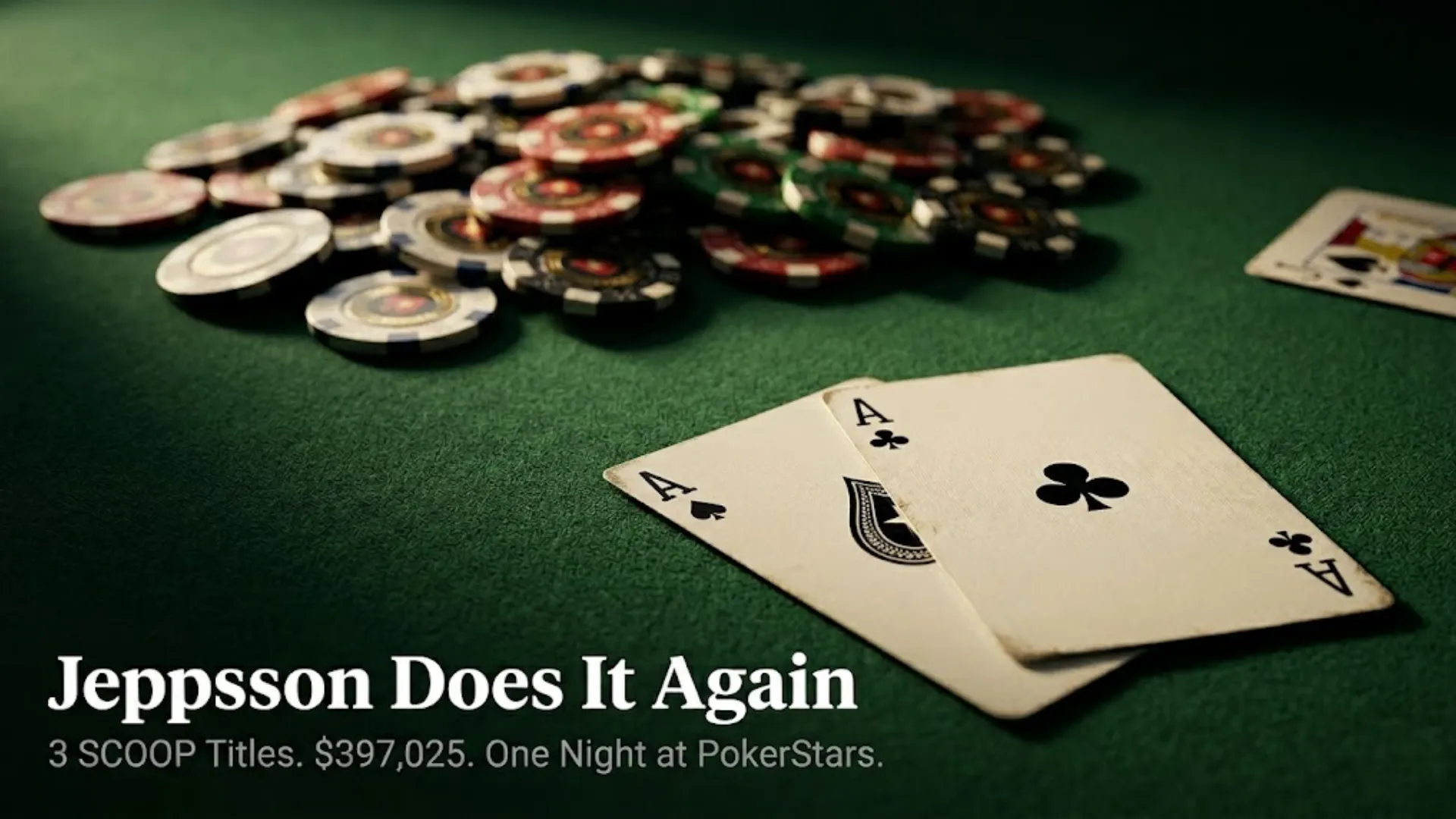 Pocket aces face-up on green felt with a pile of tournament chips — Christian Jeppsson wins 2026 SCOOP $5,200 Main Event for $397,025