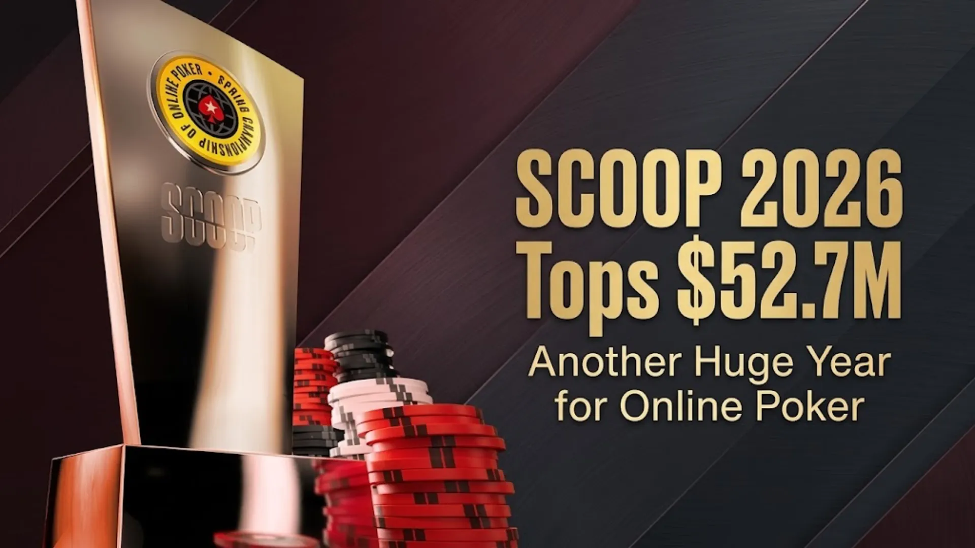 SCOOP 2026 trophy and poker chips with text showing $52.7M total prize money for PokerStars Spring Championship of Online Poker