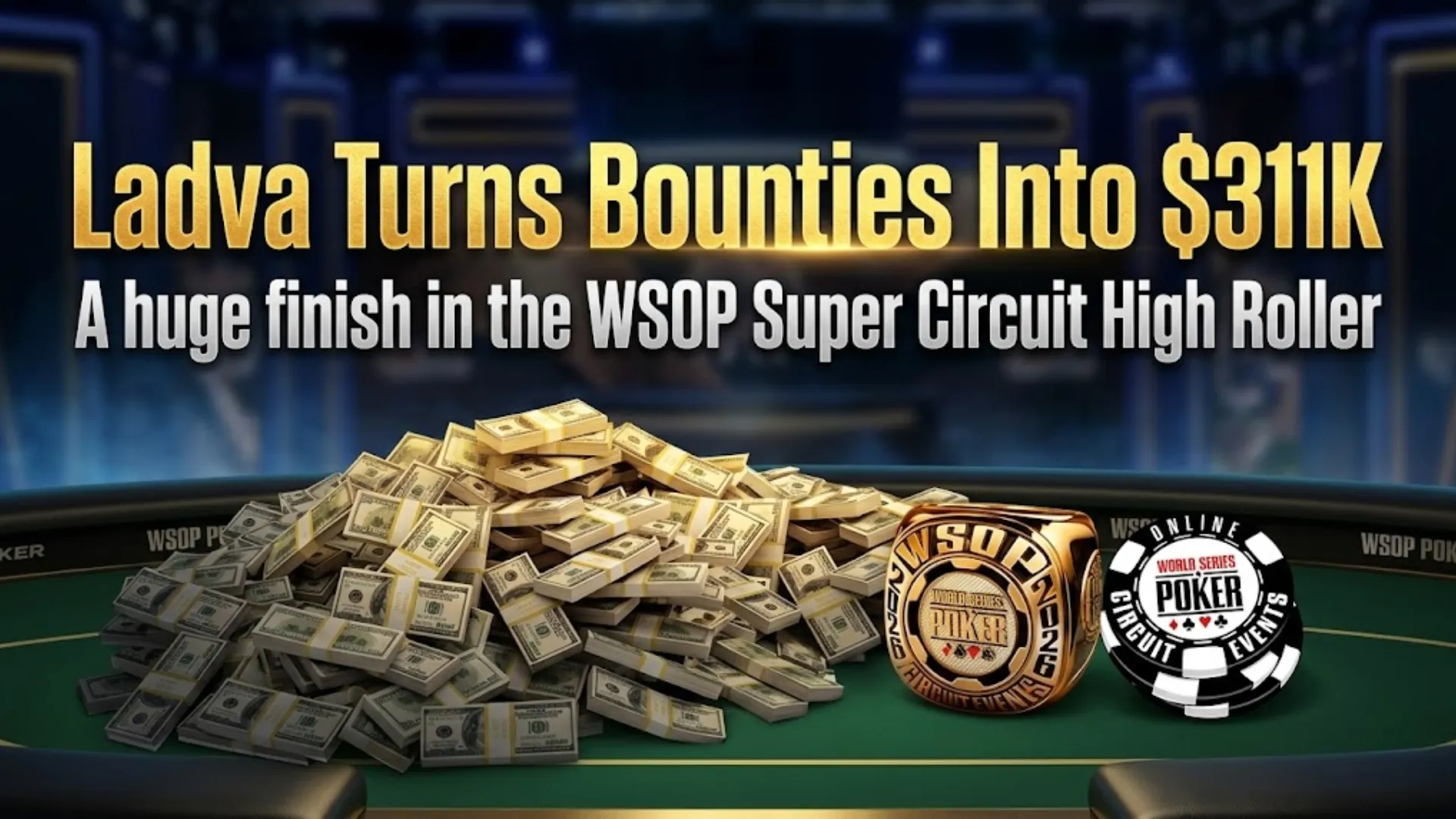 Ottomar Ladva wins $311K bounty high roller with WSOP Circuit ring and cash pile on poker table