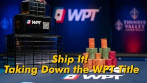 WPT Champions Cup trophy and stacks of poker chips at Thunder Valley Casino with headline text Ship It Taking Down the WPT Title.