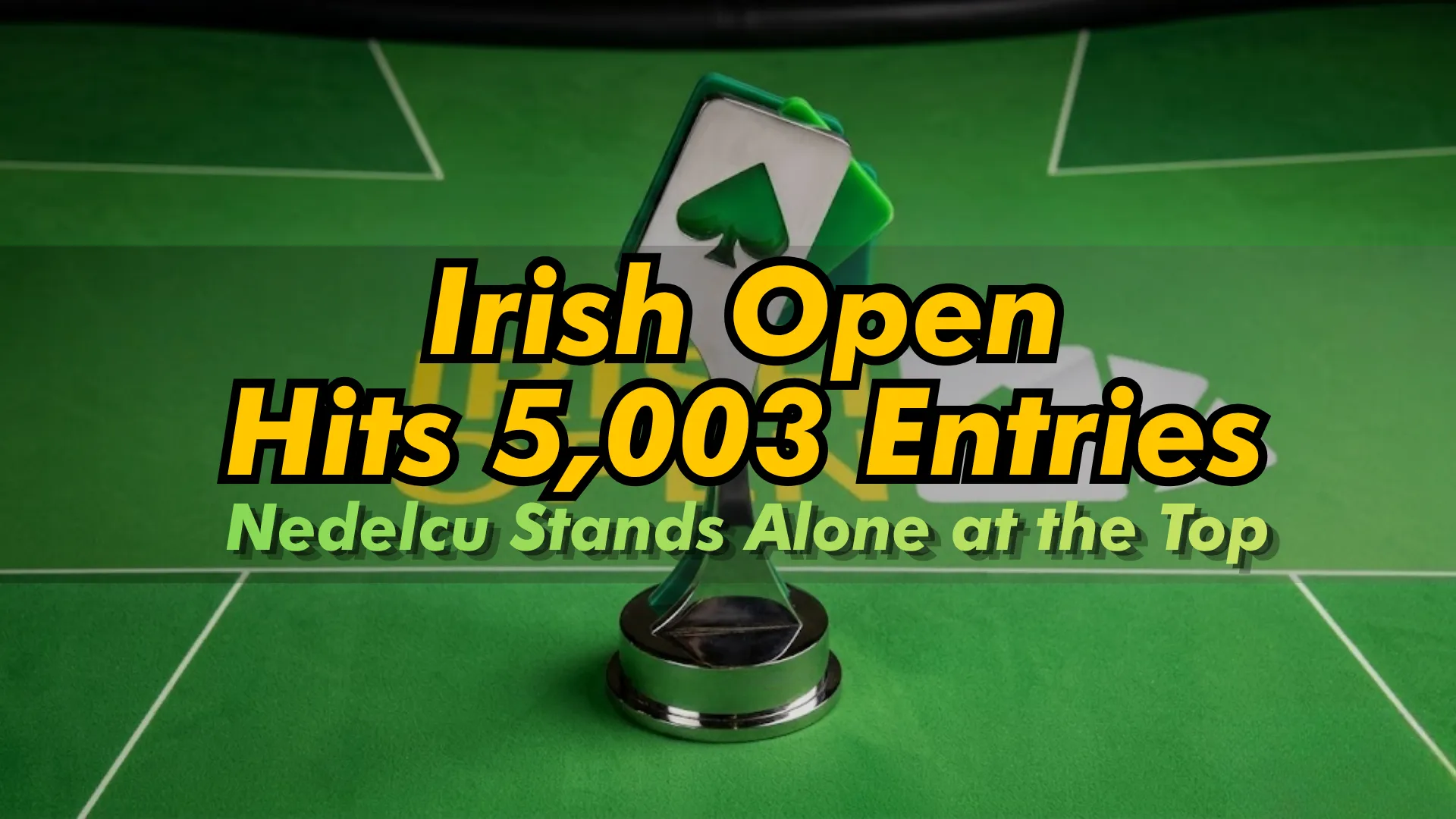 Irish Open poker trophy with 5,003 entries record headline and green table background
