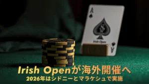 Irish Openのポーカーチップとスペードのエースがグリーンテーブルに配置され 2026年シドニーとマラケシュ開催を伝えるビジュアル
