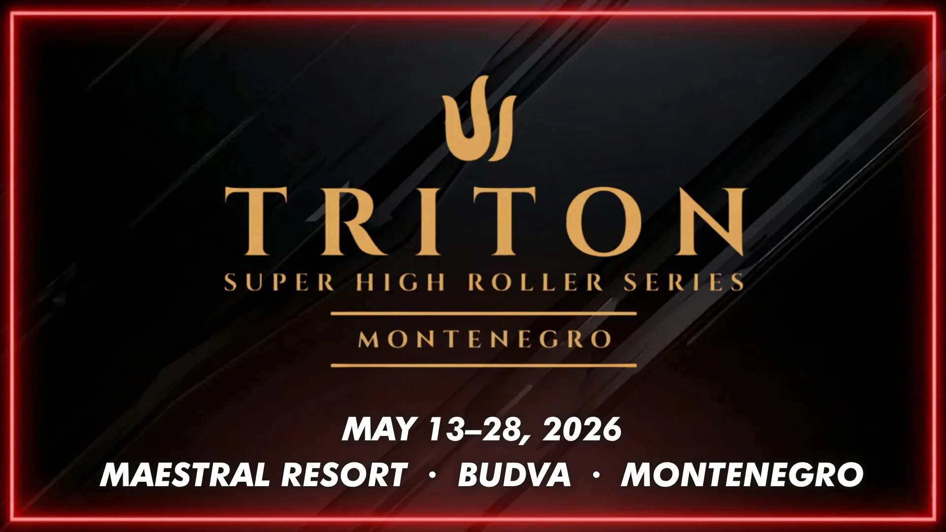 Triton Super High Roller Series Montenegro 2026 — gold Triton trident logo on dark carbon-texture background with red neon border, May 13–28 event dates