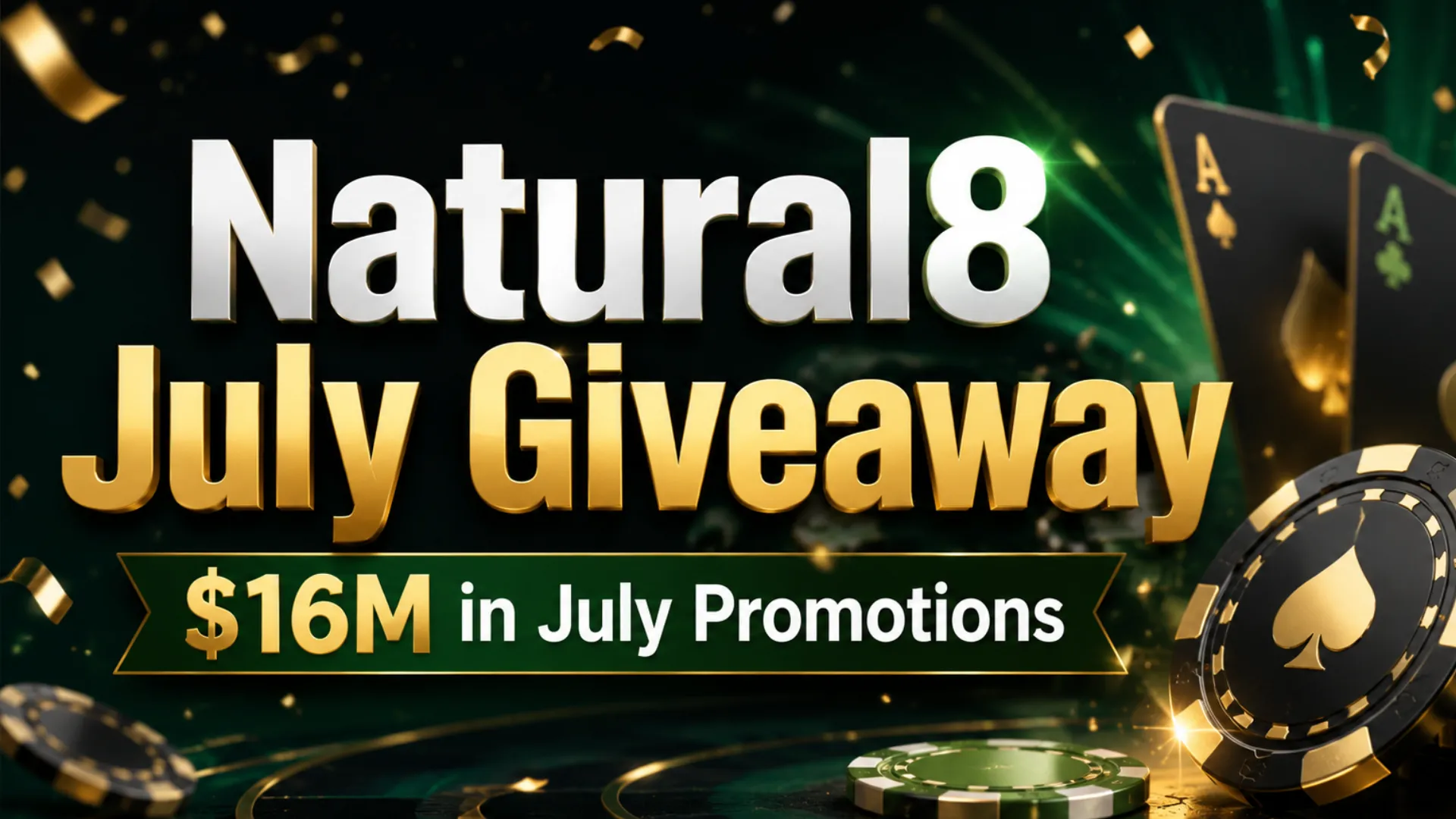 Dark green and gold poker promotion cover showing Natural8 July Giveaway with $16M July promotion text, poker chips, cards, and confetti.