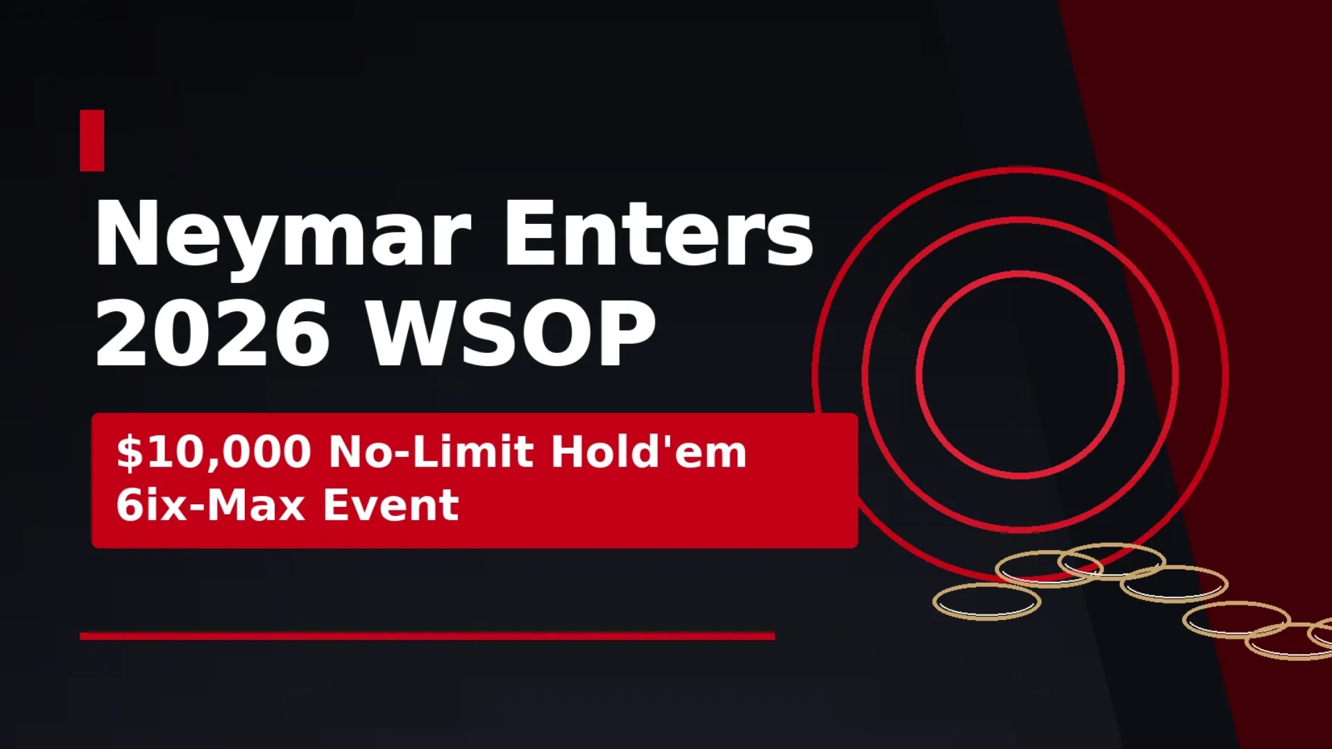 Poker news cover announcing Neymar’s entry into the 2026 WSOP $10,000 No-Limit Hold’em 6ix-Max event