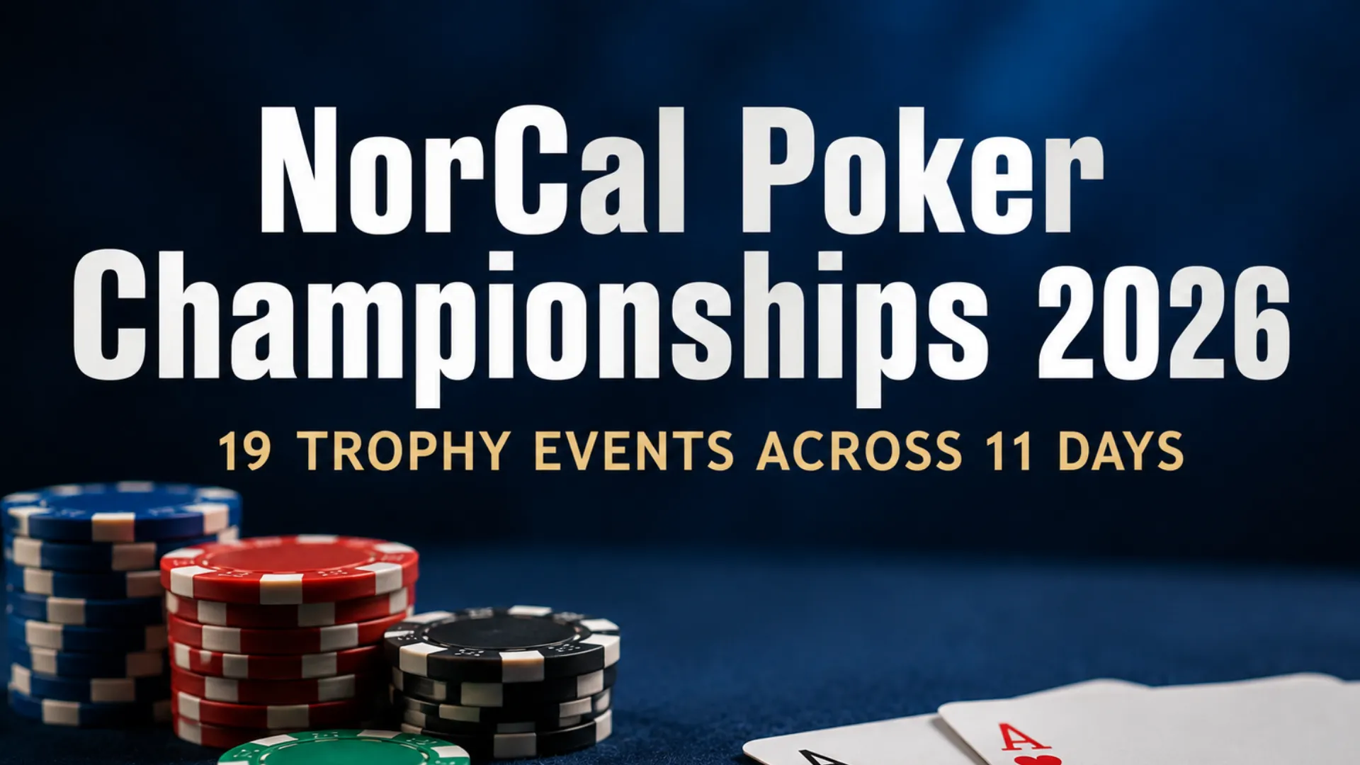 Dark blue NorCal Poker Championships 2026 cover image with poker chips, two aces and text highlighting 19 trophy events across 11 days.