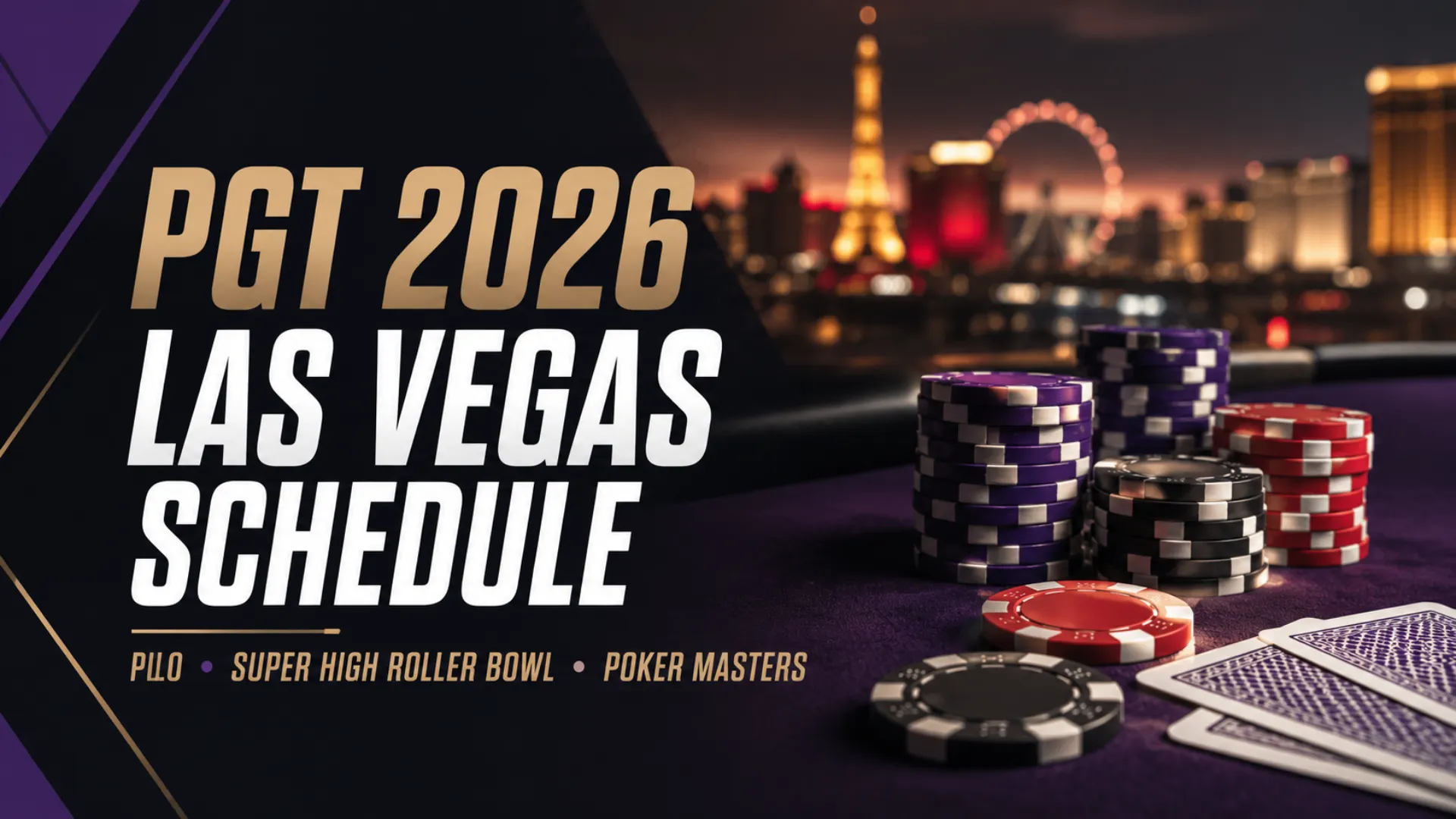 Editorial poker cover for the PGT 2026 Las Vegas Schedule, featuring poker chips, playing cards and a blurred Las Vegas skyline with PLO, Super High Roller Bowl and Poker Masters text.
