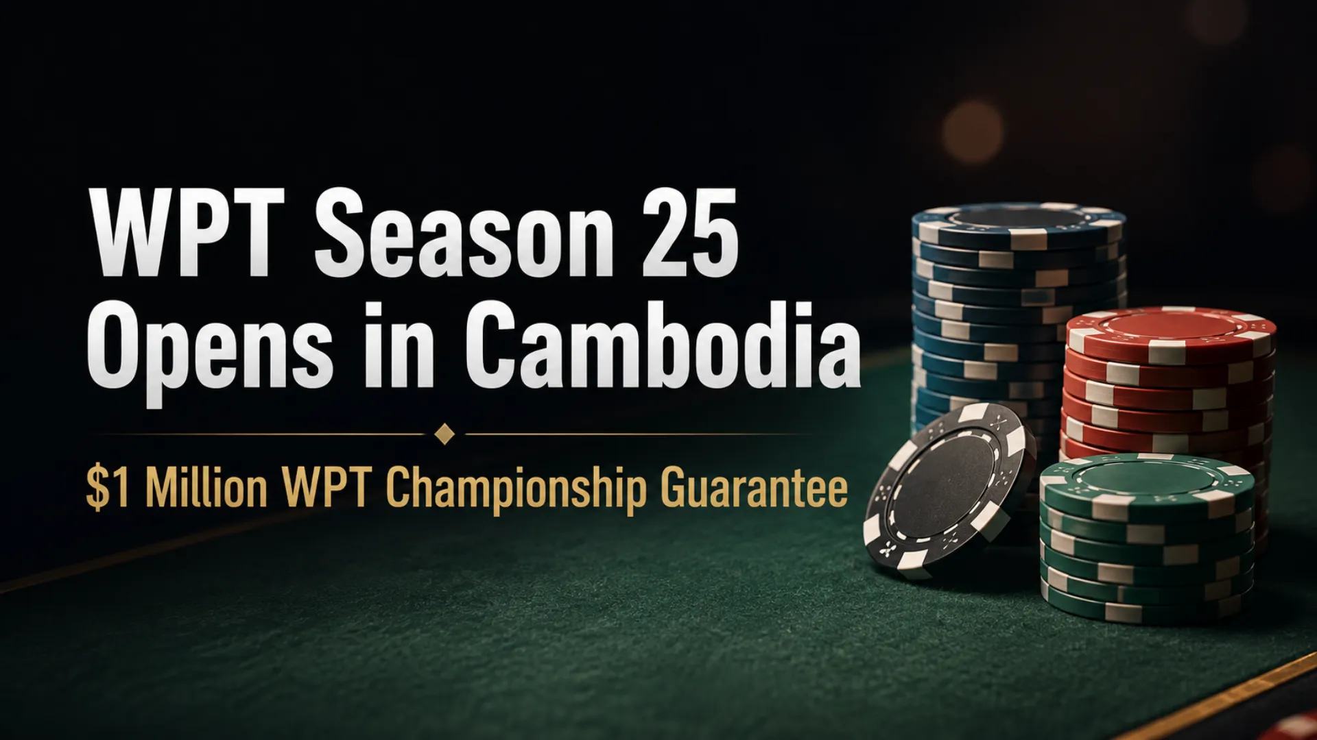 WPT Season 25 cover image with poker chips on a green felt table and a $1 million WPT Championship guarantee