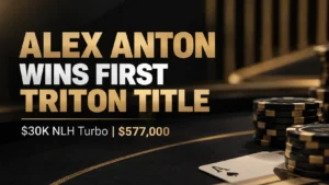 Black-and-gold poker cover for Alex Anton’s first Triton title, featuring poker chips and an ace of spades with $30K NLH Turbo and $577,000 text.