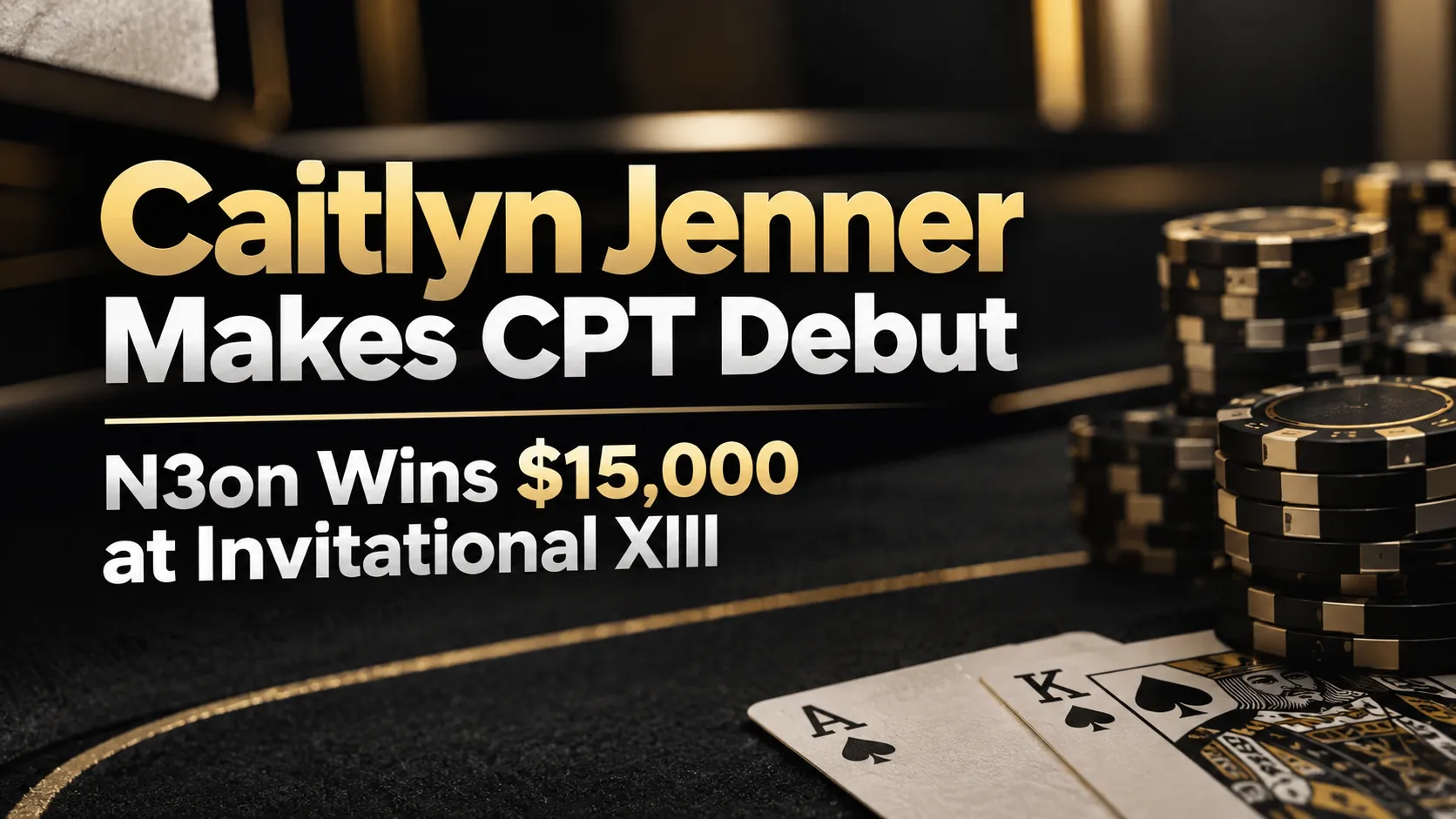 Black-and-gold poker cover for Caitlyn Jenner at CPT Invitational XIII, showing poker chips, playing cards and N3on’s $15,000 win