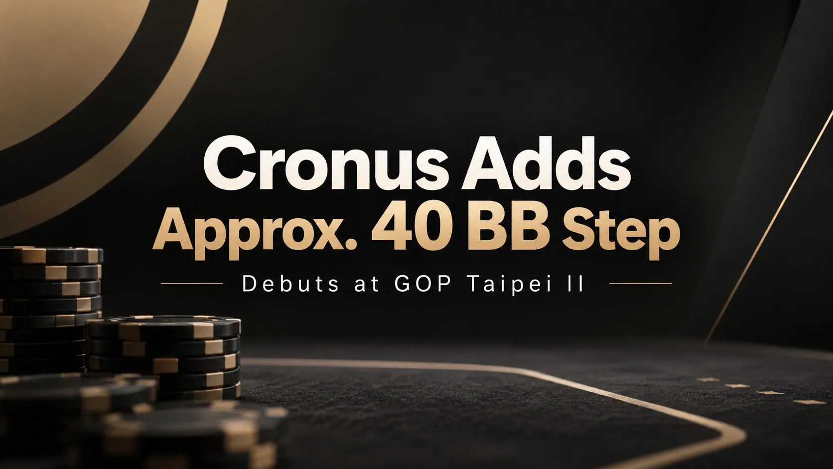 Black-and-gold Cronus Structure cover showing poker chips and an approx. 40 BB transition step debuting at GOP Taipei II