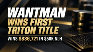 Black-and-gold poker cover for Matthew Wantman’s first Triton title, showing $836,721 in $50K NLH with poker chips on the right