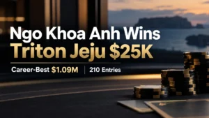 Ngo Khoa Anh wins Triton Jeju $25K for a career-best $1.09M after topping 210 entries
