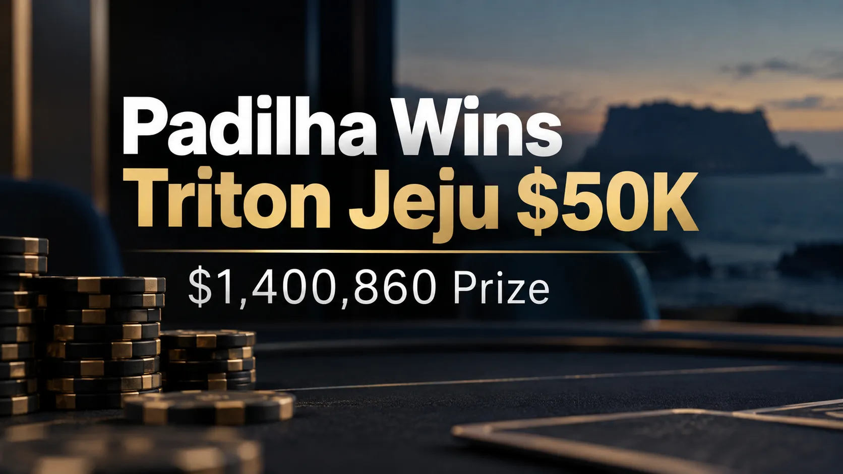 Poker news cover showing “Padilha Wins Triton Jeju $50K” and the $1,400,860 prize above a dark poker table with chip stacks.