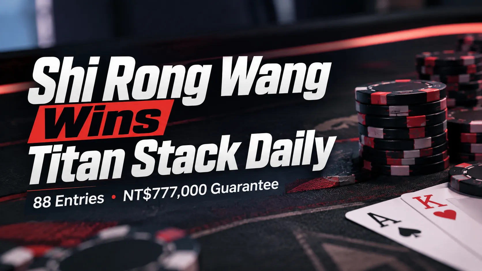 Poker tournament cover showing Shi Rong Wang winning the Titan Stack Daily, with 88 entries and an NT$777,000 guarantee displayed beside poker chips and cards.