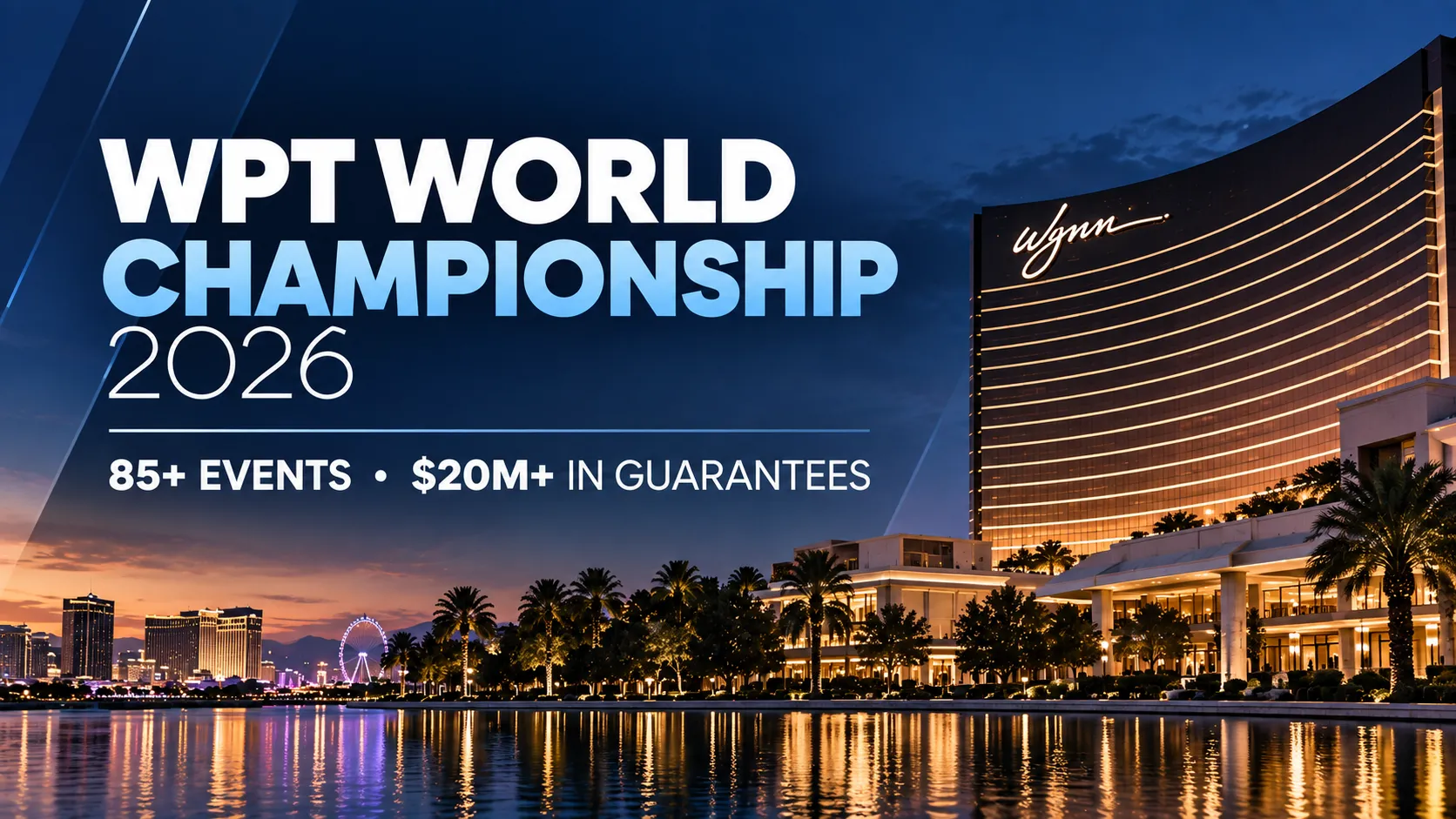 WPT World Championship 2026 cover featuring Wynn Las Vegas at dusk with 85+ events and $20M+ in guarantees