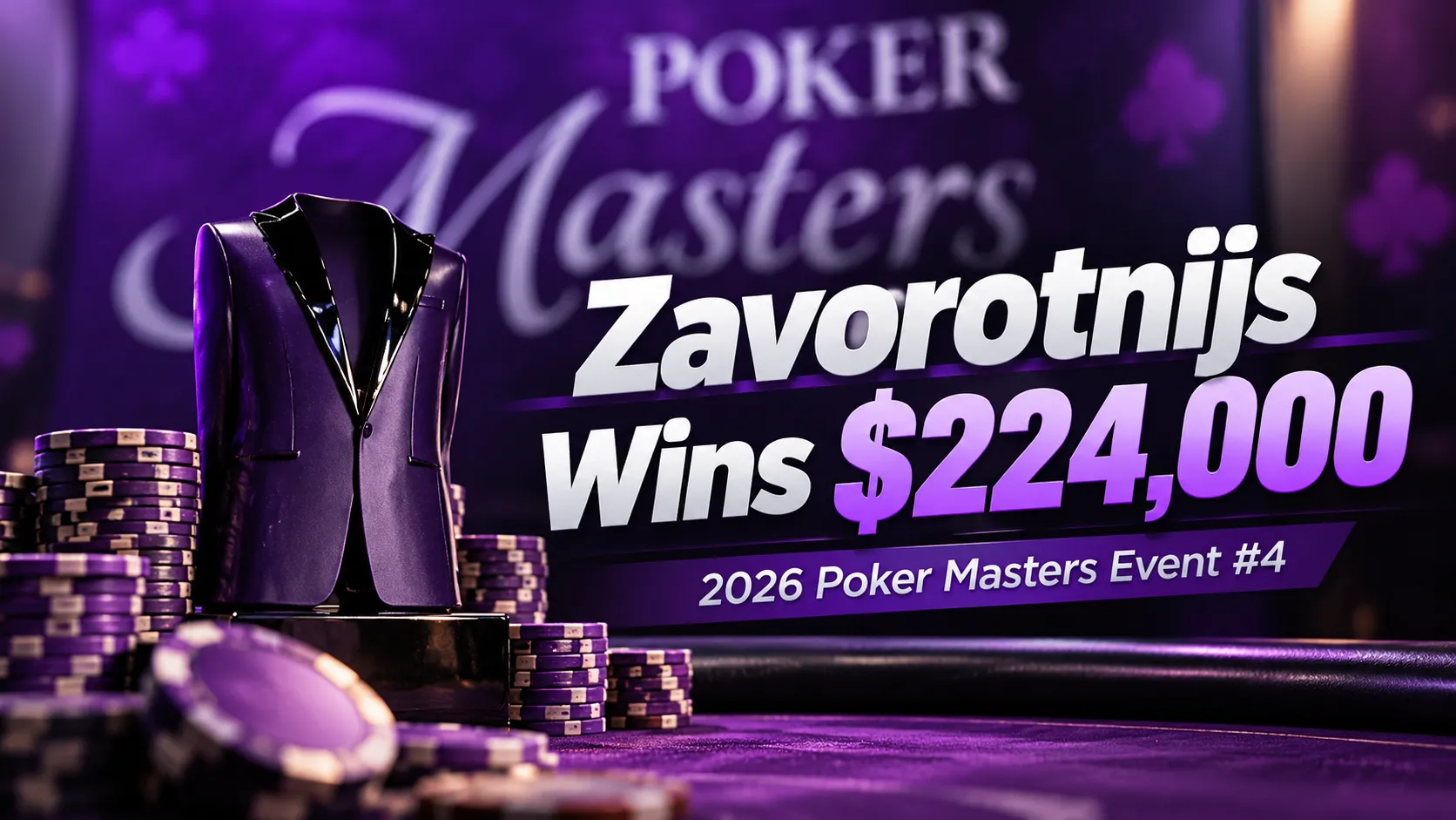 Purple 2026 Poker Masters Event #4 cover featuring a jacket-shaped trophy, poker chips and text announcing Zavorotnijs' $224,000 victory.