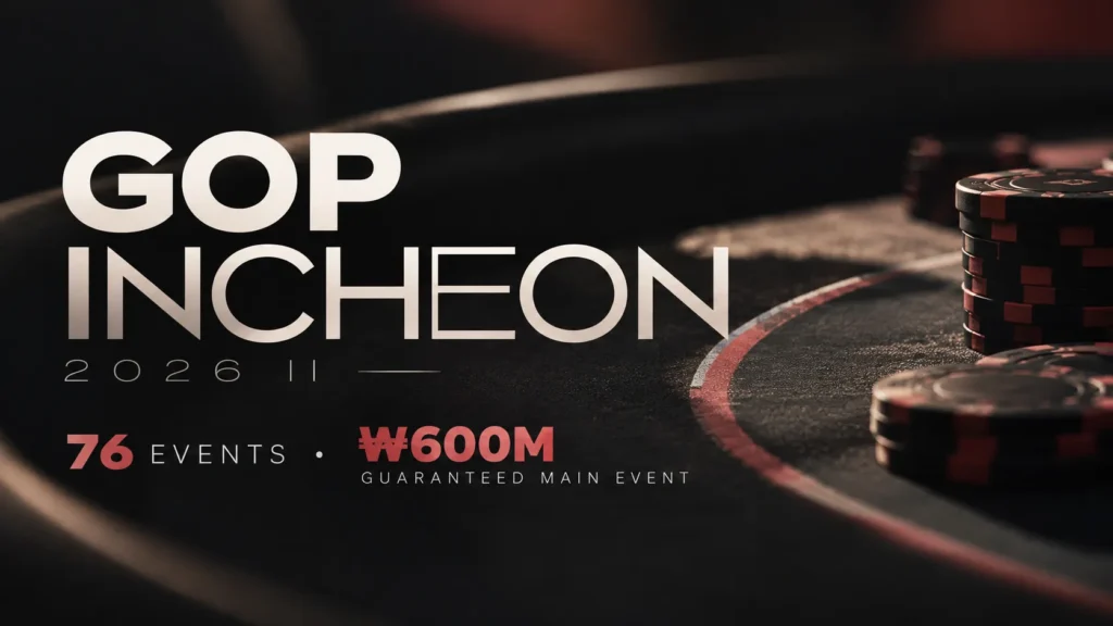 GOP Incheon 2026 II graphic featuring poker chips, 76 events and a ₩600M guaranteed Main Event.