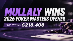 Purple and black poker news cover featuring chips, playing cards and a headline announcing Mullaly's 2026 Poker Masters opening-event victory and $218,400 prize.